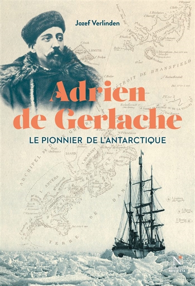 Adrien de Gerlache : le pionnier de l'Antarctique