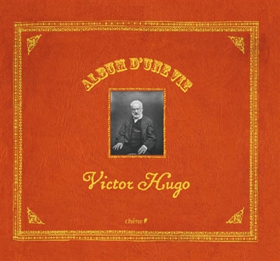 Album d'une vie : Victor Hugo