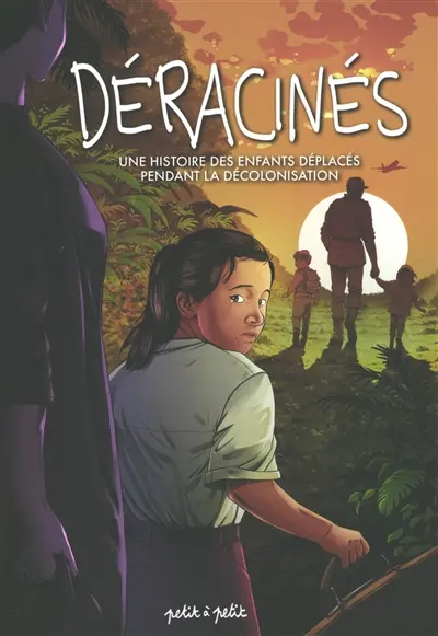 Déracinés : une histoire des enfants déplacés pendant la décolonisation