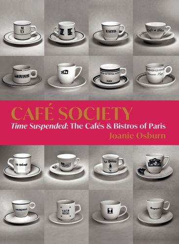 Café Society Time Suspended, The Cafés, and Bistros of Paris