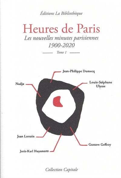 Heures de Paris : les nouvelles minutes parisiennes : 1900-2020. Vol. 1
