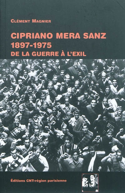 Cipriano Mera Sanz, 1897-1975 : de la guerre à l'exil