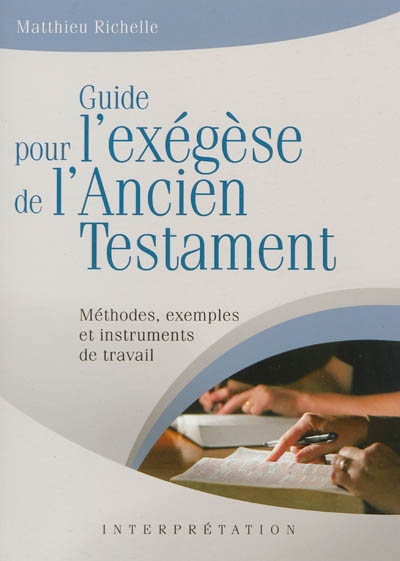 Guide pour l'exégèse de l'Ancien Testament : méthodes, exemples et instruments de travail
