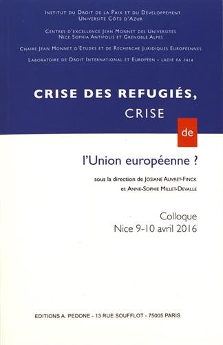 Crises des réfugiés, crise de l'Union européenne ? : colloque, Nice, 9 et 10 juin 2016