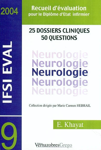 Neurologie : recueil d'évaluation pour le diplôme d'Etat infirmier : 25 dossiers cliniques, 50 questions