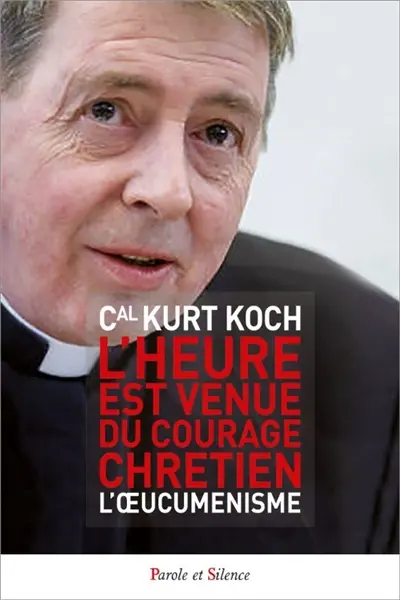 L'heure est venue du courage chrétien : l'oecuménisme