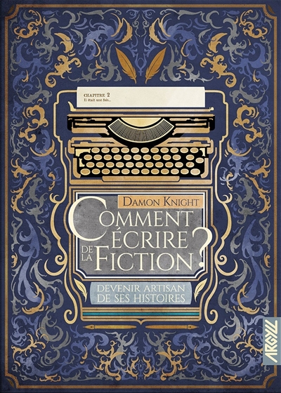 Comment écrire de la fiction ? : devenir artisan de ses histoires - Damon Francis Knight