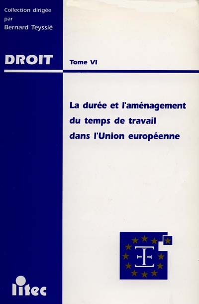 La durée et l'aménagement du temps de travail dans l'Union européenne