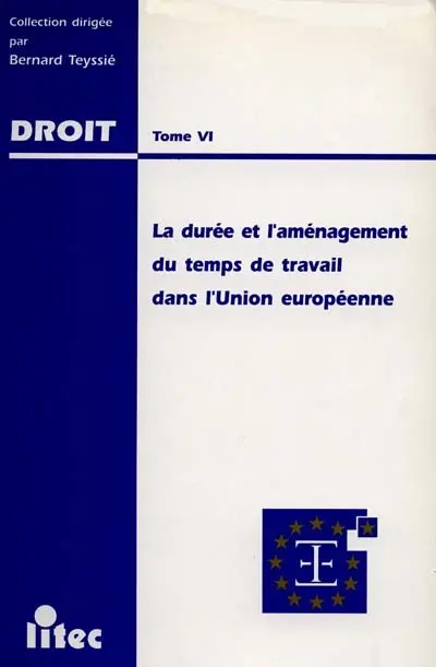 La durée et l'aménagement du temps de travail dans l'Union européenne