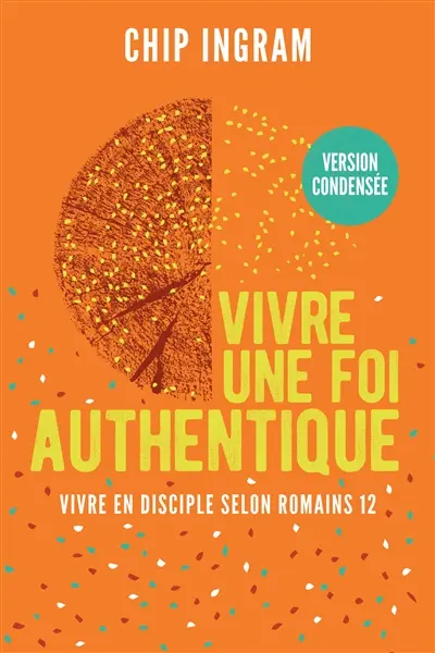 Vivre une foi authentique : vivre en disciple selon Romains 12 : version condensée