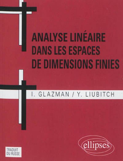 Analyse linéaire dans les espaces de dimensions finies : manuel en problèmes