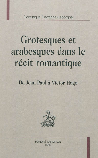 Grotesques et arabesques dans le récit romantique : de Jean Paul à Victor Hugo