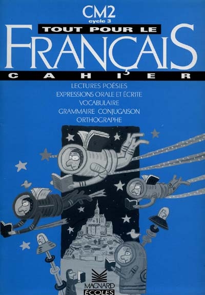 Tout pour le français, CM2, cycle 3, 3e année : cahier