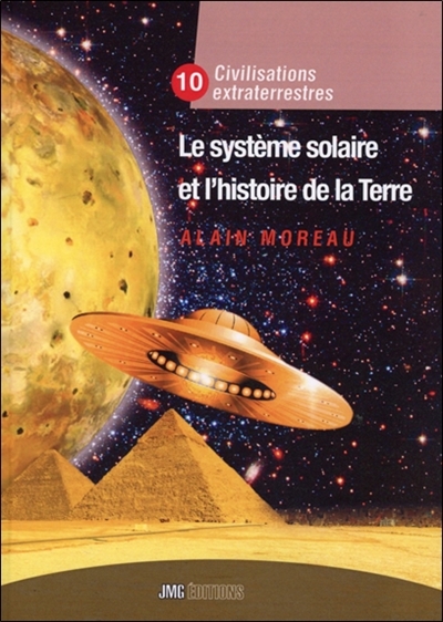 Civilisations extraterrestres, tome 10 : Le Système solaire et l'histoire de la Terre