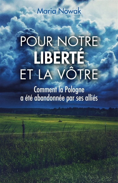 Pour notre liberté et la vôtre : Comment la Pologne a été abandonnée par ses alliés