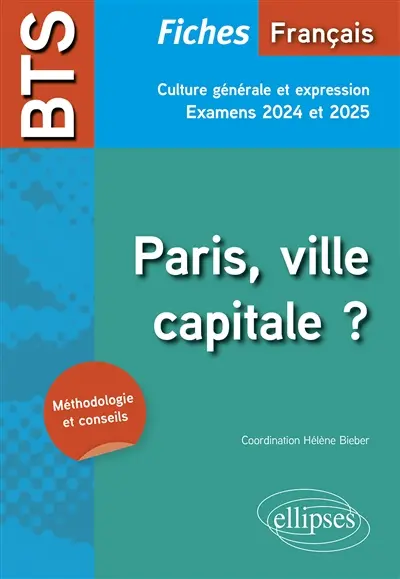 Paris, ville capitale ? : BTS français, fiches culture générale et expression : examens 2024 et 2025, méthodologie et conseils