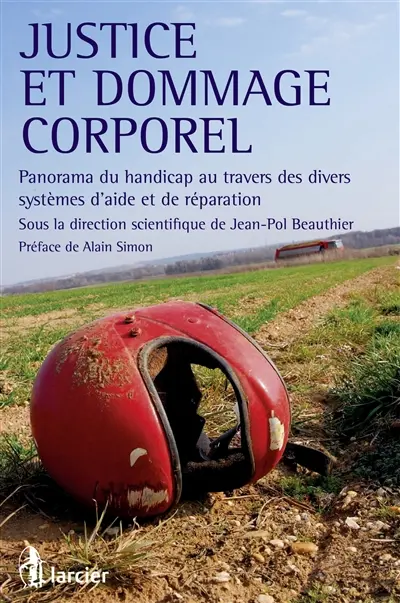 Justice et dommage corporel : panorama du handicap au travers des divers systèmes d'aide et de réparation