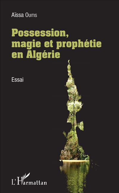 Possession, magie et prophétie en Algérie : essai