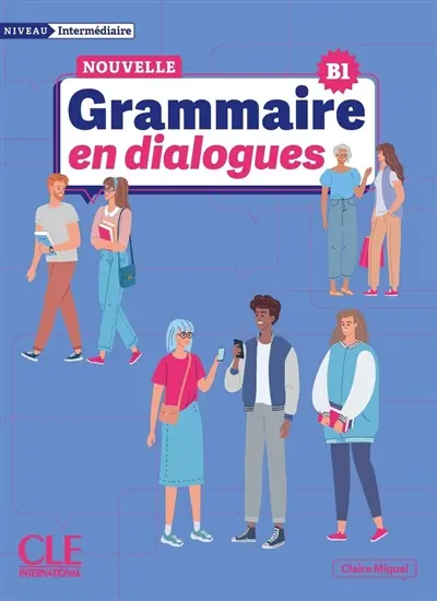 Nouvelle grammaire en dialogues : niveau intermédiaire : B1