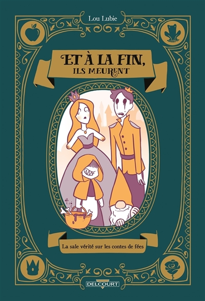 Et à la fin, ils meurent : la sale vérité sur les contes de fées