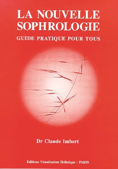 La nouvelle sophrologie : guide pratique pour tous