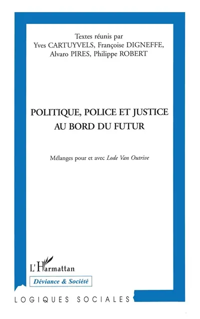 Politique, police et justice au bord du futur : mélanges pour et avec Lode Van Outrive
