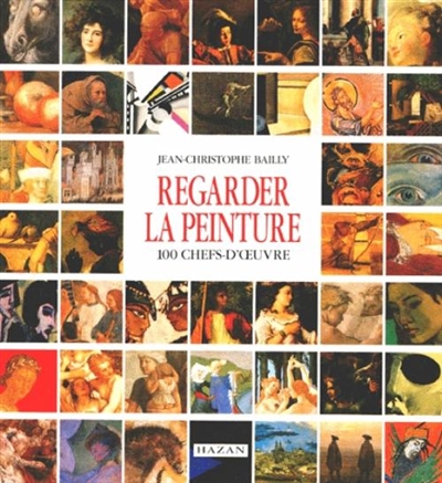 Regarder la peinture : 100 chefs-d'oeuvre
