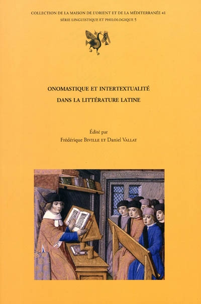 Onomastique et intertextualité dans la littérature latine : actes de la journée d'étude tenue à la Maison de l'Orient et de la Méditerranée-Jean Pouilloux, le 14 mars 2005
