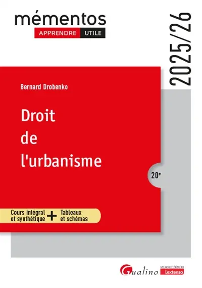 Droit de l'urbanisme : cours intégral et synthétique + tableaux et schémas : 2025-2026