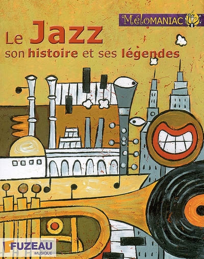 Le jazz, son histoire et ses légendes