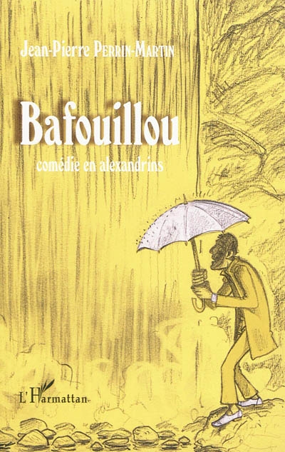 Bafouillou : comédie en alexandrins : trois actes