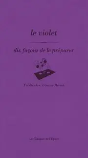 Le violet : dix façons de le préparer