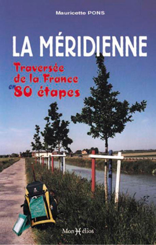 La méridienne ou La traversée de la France en 80 étapes