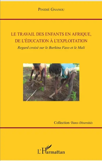 Le travail des enfants en Afrique, de l'éducation à l'exploitation : regard croisé sur le Burkina Faso et le Mali