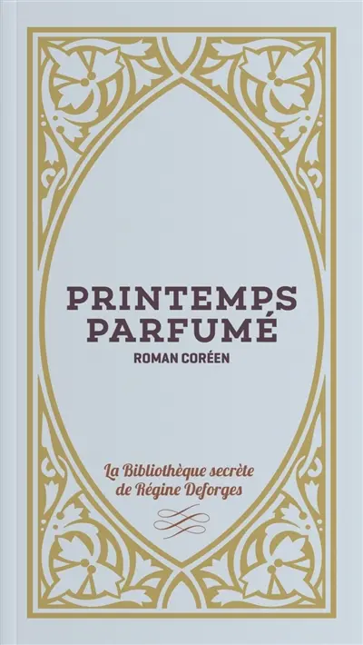 Printemps parfumé : roman coréen