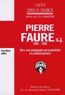 Pierre Faure, 1904-1988 : vers une pédagogie personnalisée et communautaire