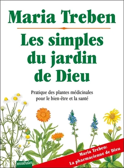 Les simples du jardin de Dieu : pratique des plantes médicinales pour bien-être et santé
