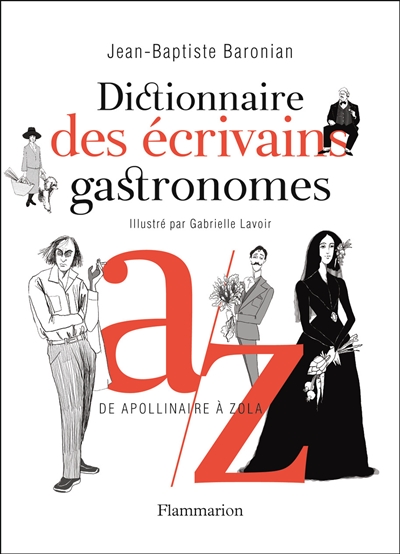 Dictionnaire des écrivains gastronomes : de Apollinaire à Zola
