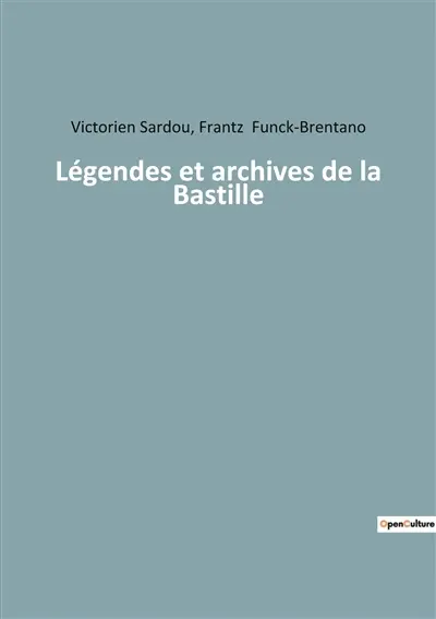 Légendes et archives de la Bastille : Les secrets enfouis d'une forteresse légendaire