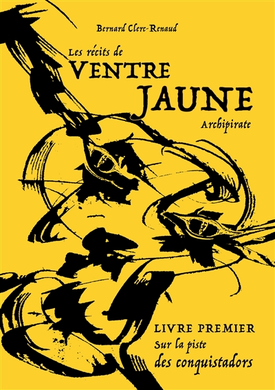 Les récits de Ventre Jaune,...