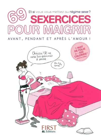 69 sexercices pour maigrir : avant, pendant et après l'amour ! : et si vous vous mettiez au régime sexe ?