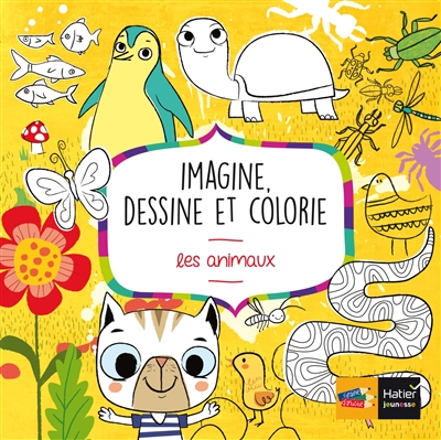 Imagine, dessine et colorie : les animaux