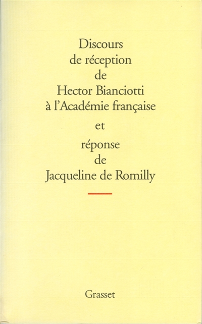 Discours de réception de Hector Bianciotti à l'Académie française et réponse de Jacqueline de Romilly