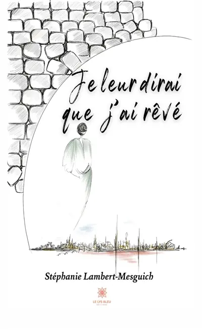 Je leur dirai que j'ai rêvé