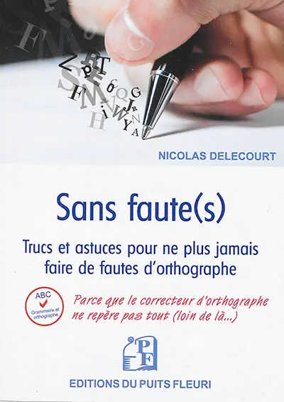 Sans faute(s) : trucs et astuces pour ne plus jamais faire de fautes d'orthographe