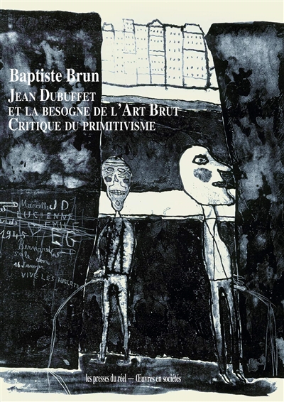 Jean Dubuffet et la besogne de l'art brut : critique du primitivisme