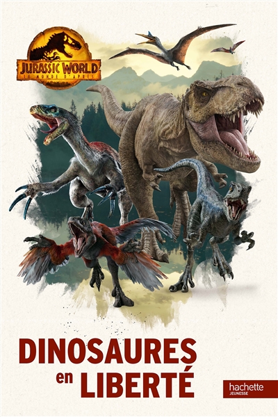 Jurassic World, le monde d'après : dinosaures en liberté - Dennis R. Sheally