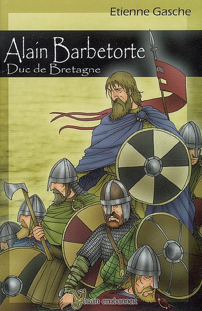 Alain Barbetorte, duc de Bretagne : roman historique