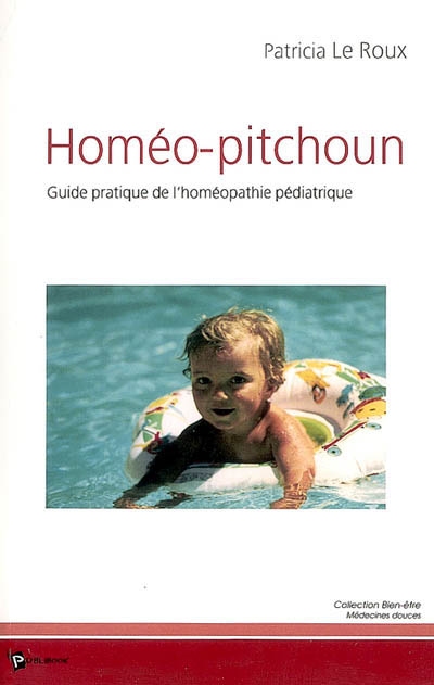 Homéo-pitchoun : guide pratique de l'homéopathie pédiatrique