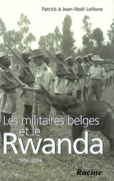 Les militaires belges et le Rwanda : 1916-2006